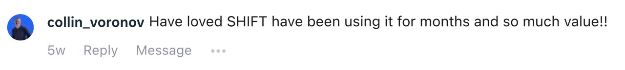 Instagram comment saying SHIFT has been valuable after months of use.